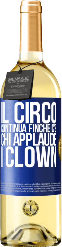29,95 € | Vino bianco Edizione WHITE Il circo continua finché c'è chi applaude i clown Etichetta Blu. Etichetta personalizzabile Vino giovane Raccogliere 2025 Verdejo