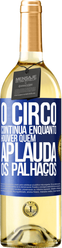29,95 € Envio grátis | Vinho branco Edição WHITE O circo continua enquanto houver quem aplauda os palhaços Etiqueta Azul. Etiqueta personalizável Vinho jovem Colheita 2025 Verdejo