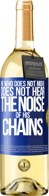 29,95 € | White Wine WHITE Edition He who does not move does not hear the noise of his chains Blue Label. Customizable label Young wine Harvest 2023 Verdejo