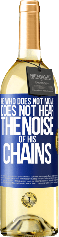 29,95 € Free Shipping | White Wine WHITE Edition He who does not move does not hear the noise of his chains Blue Label. Customizable label Young wine Harvest 2025 Verdejo
