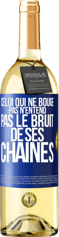 29,95 € Envoi gratuit | Vin blanc Édition WHITE Celui qui ne bouge pas n'entend pas le bruit de ses chaînes Étiquette Bleue. Étiquette personnalisable Vin jeune Récolte 2025 Verdejo