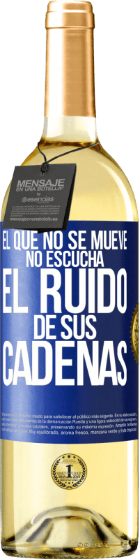 29,95 € | Vino Blanco Edición WHITE El que no se mueve no escucha el ruido de sus cadenas Etiqueta Azul. Etiqueta personalizable Vino joven Cosecha 2023 Verdejo