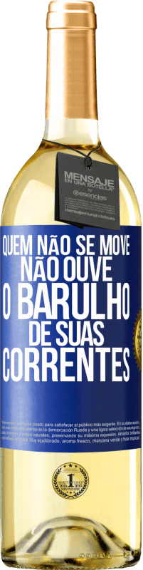 29,95 € | Vinho branco Edição WHITE Quem não se move não ouve o barulho de suas correntes Etiqueta Azul. Etiqueta personalizável Vinho jovem Colheita 2024 Verdejo