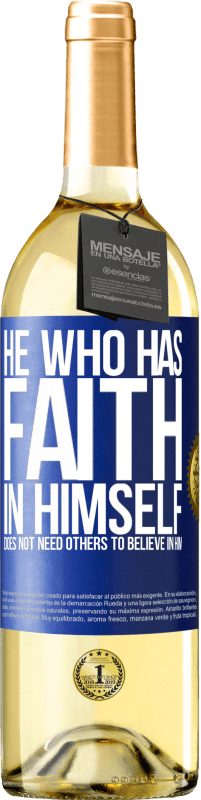 29,95 € | Белое вино Издание WHITE Тот, кто верит в себя, не нуждается в том, чтобы другие верили в него Синяя метка. Настраиваемая этикетка Молодое вино Урожай 2023 Verdejo