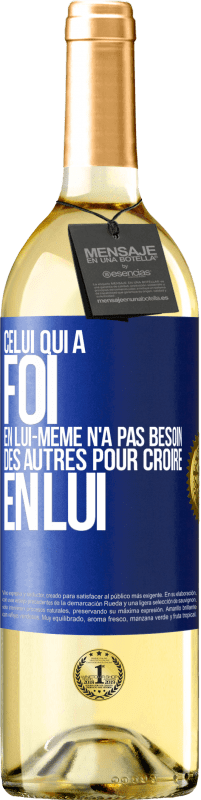 29,95 € Envoi gratuit | Vin blanc Édition WHITE Celui qui a foi en lui-même n'a pas besoin des autres pour croire en lui Étiquette Bleue. Étiquette personnalisable Vin jeune Récolte 2025 Verdejo