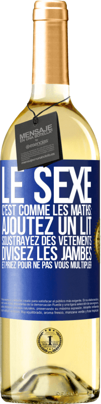 Envoi gratuit | Vin blanc Édition WHITE Le sexe, c'est comme les maths: ajoutez un lit, soustrayez des vêtements, divisez les jambes et priez pour ne pas vous multiplie Étiquette Bleue. Étiquette personnalisable Vin jeune Récolte 2023 Verdejo