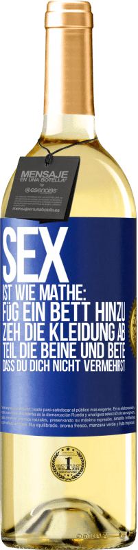 «Sex ist wie Mathe: Füg ein Bett hinzu, zieh die Kleidung ab, teil die Beine und bete, dass du dich nicht vermehrst» WHITE Ausgabe