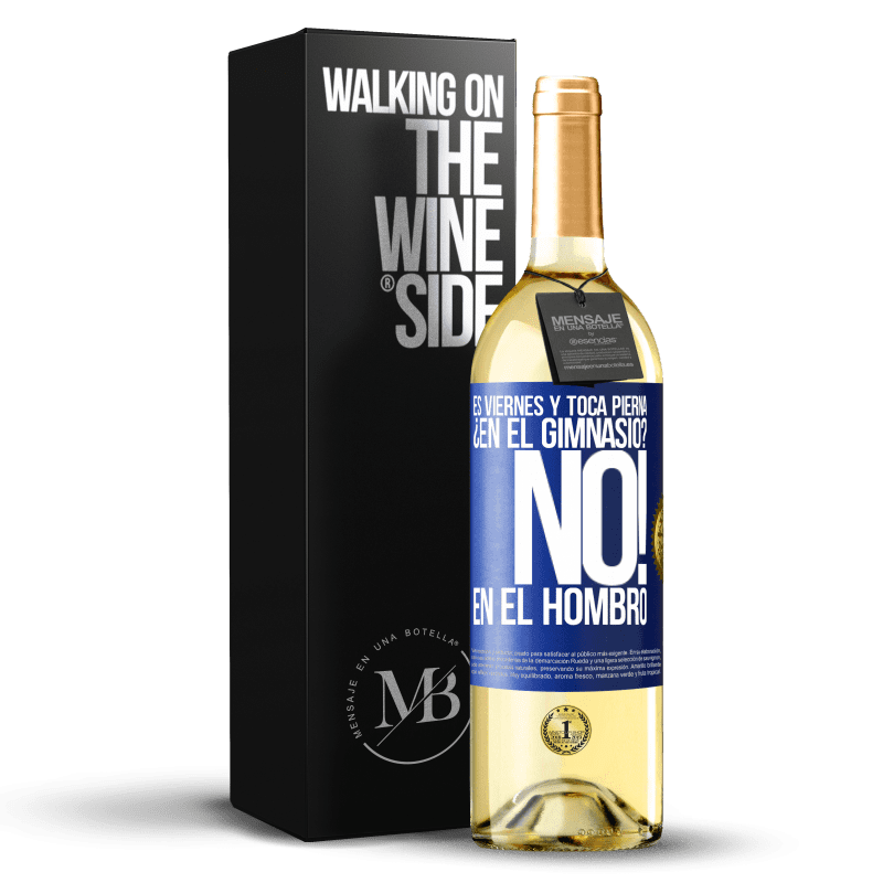 29,95 € Envío gratis | Vino Blanco Edición WHITE Es viernes y toca pierna. ¿En el gimnasio? No! en el hombro Etiqueta Azul. Etiqueta personalizable Vino joven Cosecha 2025 Verdejo