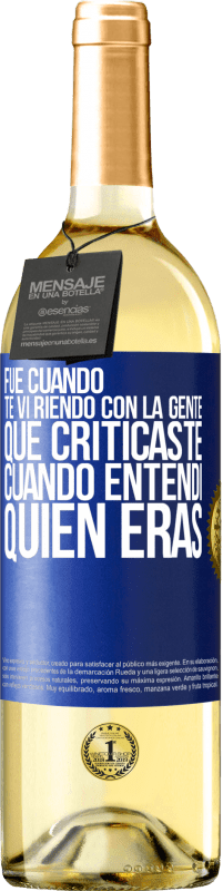 «Fue cuando te vi riendo con la gente que criticaste, cuando entendí quién eras» Edición WHITE