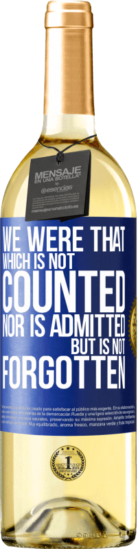 29,95 € | White Wine WHITE Edition We were that which is not counted, nor is admitted, but is not forgotten Blue Label. Customizable label Young wine Harvest 2024 Verdejo