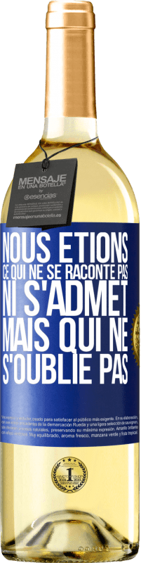 29,95 € | Vin blanc Édition WHITE Nous étions ce qui ne se raconte pas, ni s'admet, mais qui ne s'oublie pas Étiquette Bleue. Étiquette personnalisable Vin jeune Récolte 2024 Verdejo