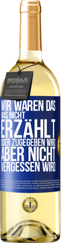 29,95 € | Weißwein WHITE Ausgabe Wir waren das, was nicht erzählt oder zugegeben wird, aber nicht vergessen wird Blaue Markierung. Anpassbares Etikett Junger Wein Ernte 2025 Verdejo
