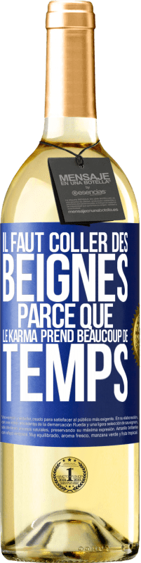 29,95 € Envoi gratuit | Vin blanc Édition WHITE Il faut coller des beignes, parce que le karma prend beaucoup de temps Étiquette Bleue. Étiquette personnalisable Vin jeune Récolte 2024 Verdejo