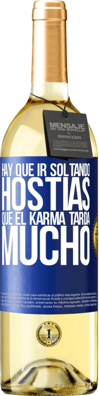 Envío gratis | Vino Blanco Edición WHITE Hay que ir soltando hostias, que el karma tarda mucho Etiqueta Azul. Etiqueta personalizable Vino joven Cosecha 2023 Verdejo