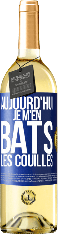 29,95 € | Vin blanc Édition WHITE Aujourd'hui je m'en bats les couilles Étiquette Bleue. Étiquette personnalisable Vin jeune Récolte 2023 Verdejo