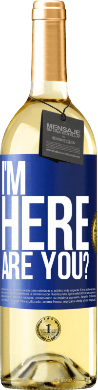 Envío gratis | Vino Blanco Edición WHITE I'm Here. Are you? Etiqueta Azul. Etiqueta personalizable Vino joven Cosecha 2023 Verdejo