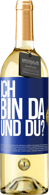 Kostenloser Versand | Weißwein WHITE Ausgabe Ich bin da. Und du? Blaue Markierung. Anpassbares Etikett Junger Wein Ernte 2023 Verdejo