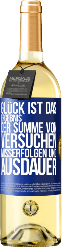 29,95 € Kostenloser Versand | Weißwein WHITE Ausgabe Glück ist das Ergebnis der Summe von Versuchen, Misserfolgen und Ausdauer Blaue Markierung. Anpassbares Etikett Junger Wein Ernte 2025 Verdejo