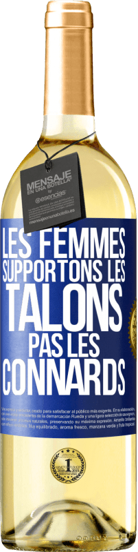 Envoi gratuit | Vin blanc Édition WHITE Les femmes supportons les talons, pas les connards Étiquette Bleue. Étiquette personnalisable Vin jeune Récolte 2023 Verdejo