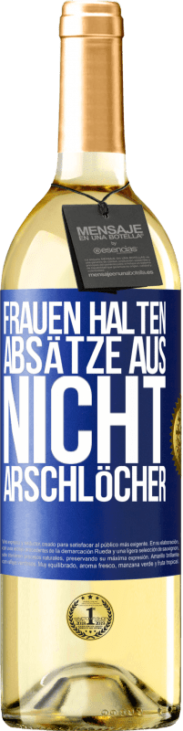 Kostenloser Versand | Weißwein WHITE Ausgabe Frauen halten Absätze aus, nicht Arschlöcher Blaue Markierung. Anpassbares Etikett Junger Wein Ernte 2023 Verdejo