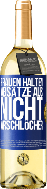 29,95 € Kostenloser Versand | Weißwein WHITE Ausgabe Frauen halten Absätze aus, nicht Arschlöcher Blaue Markierung. Anpassbares Etikett Junger Wein Ernte 2025 Verdejo