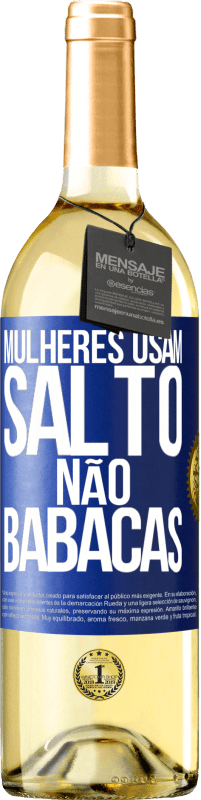 Envio grátis | Vinho branco Edição WHITE Mulheres usam salto, não babacas Etiqueta Azul. Etiqueta personalizável Vinho jovem Colheita 2023 Verdejo