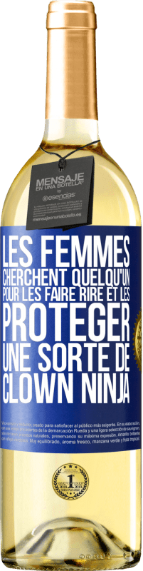 Envoi gratuit | Vin blanc Édition WHITE Les femmes cherchent quelqu'un pour les faire rire et les protéger, une sorte de clown ninja Étiquette Bleue. Étiquette personnalisable Vin jeune Récolte 2023 Verdejo