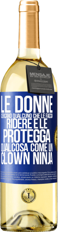 Spedizione Gratuita | Vino bianco Edizione WHITE Le donne cercano qualcuno che le faccia ridere e le protegga, qualcosa come un clown ninja Etichetta Blu. Etichetta personalizzabile Vino giovane Raccogliere 2023 Verdejo