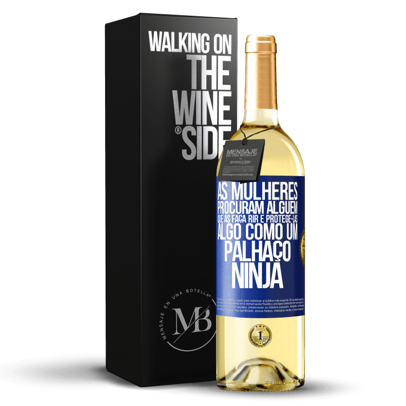 29,95 € Envio grátis | Vinho branco Edição WHITE As mulheres procuram alguém que as faça rir e protegê-las, algo como um palhaço ninja Etiqueta Azul. Etiqueta personalizável Vinho jovem Colheita 2023 Verdejo