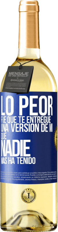 29,95 € | Vino Blanco Edición WHITE Lo peor fue que te entregué una versión de mí que nadie más ha tenido Etiqueta Azul. Etiqueta personalizable Vino joven Cosecha 2025 Verdejo