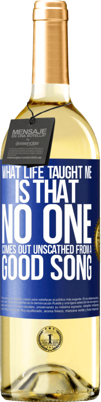 29,95 € | White Wine WHITE Edition What life taught me is that no one comes out unscathed from a good song Blue Label. Customizable label Young wine Harvest 2023 Verdejo