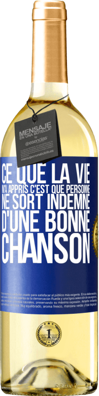 29,95 € | Vin blanc Édition WHITE Ce que la vie m'a appris, c'est que personne ne sort indemne d'une bonne chanson Étiquette Bleue. Étiquette personnalisable Vin jeune Récolte 2024 Verdejo