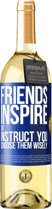 Free Shipping | White Wine WHITE Edition Friends inspire or instruct you. Choose them wisely Blue Label. Customizable label Young wine Harvest 2023 Verdejo