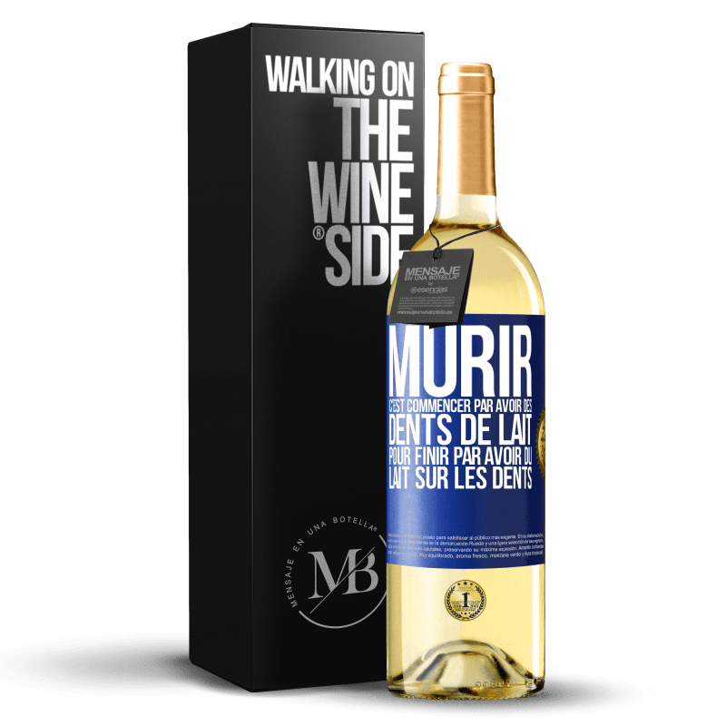 29,95 € Envoi gratuit | Vin blanc Édition WHITE Mûrir c'est commencer par avoir des dents de lait pour finir par avoir du lait sur les dents Étiquette Bleue. Étiquette personnalisable Vin jeune Récolte 2023 Verdejo