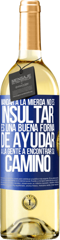 29,95 € Envío gratis | Vino Blanco Edición WHITE Mandar a la mierda no es insultar. Es una buena forma de ayudar a la gente a encontrar su camino Etiqueta Azul. Etiqueta personalizable Vino joven Cosecha 2025 Verdejo