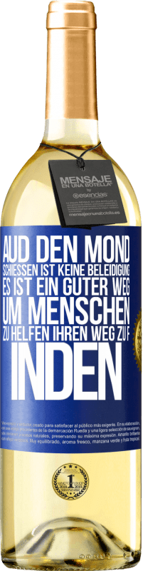 29,95 € | Weißwein WHITE Ausgabe Aud den Mond schießen ist keine Beleidigung. Es ist ein guter Weg, um Menschen zu helfen, ihren Weg zu finden Blaue Markierung. Anpassbares Etikett Junger Wein Ernte 2023 Verdejo