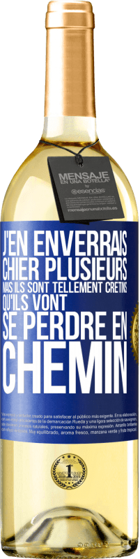 29,95 € | Vin blanc Édition WHITE J'en enverrais chier plusieurs, mais ils sont tellement crétins qu'ils vont se perdre en chemin Étiquette Bleue. Étiquette personnalisable Vin jeune Récolte 2024 Verdejo