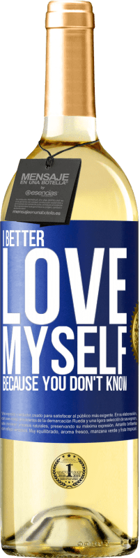 29,95 € Free Shipping | White Wine WHITE Edition I better love myself, because you don't know Blue Label. Customizable label Young wine Harvest 2023 Verdejo