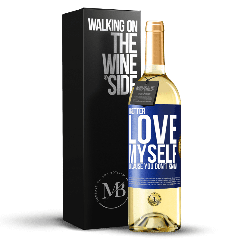 29,95 € Free Shipping | White Wine WHITE Edition I better love myself, because you don't know Blue Label. Customizable label Young wine Harvest 2023 Verdejo
