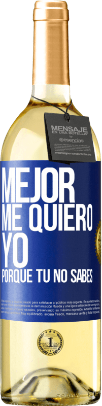 Envío gratis | Vino Blanco Edición WHITE Mejor me quiero yo, porque tú no sabes Etiqueta Azul. Etiqueta personalizable Vino joven Cosecha 2023 Verdejo