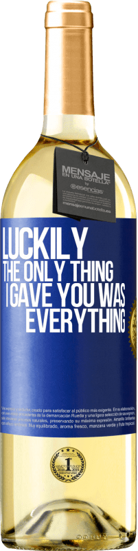 Free Shipping | White Wine WHITE Edition Luckily the only thing I gave you was everything Blue Label. Customizable label Young wine Harvest 2023 Verdejo