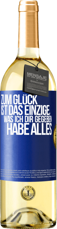 Kostenloser Versand | Weißwein WHITE Ausgabe Zum Glück ist das Einzige, was ich dir gegeben habe, alles Blaue Markierung. Anpassbares Etikett Junger Wein Ernte 2023 Verdejo