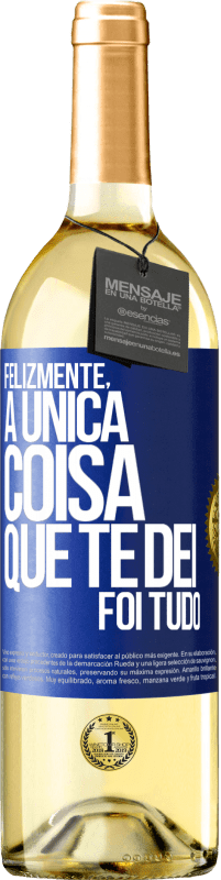 Envio grátis | Vinho branco Edição WHITE Felizmente, a única coisa que te dei foi tudo Etiqueta Azul. Etiqueta personalizável Vinho jovem Colheita 2023 Verdejo