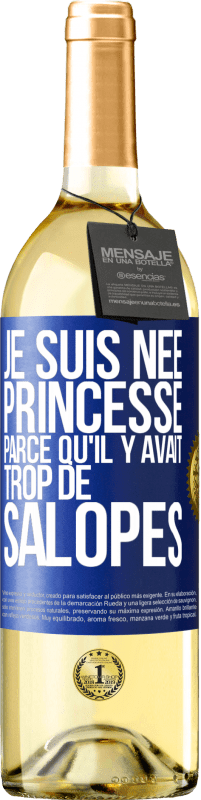 Envoi gratuit | Vin blanc Édition WHITE Je suis née princesse parce qu'il y avait trop de salopes Étiquette Bleue. Étiquette personnalisable Vin jeune Récolte 2023 Verdejo