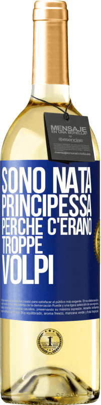 Spedizione Gratuita | Vino bianco Edizione WHITE Sono nata principessa perché c'erano troppe volpi Etichetta Blu. Etichetta personalizzabile Vino giovane Raccogliere 2023 Verdejo