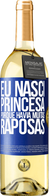 29,95 € Envio grátis | Vinho branco Edição WHITE Eu nasci princesa porque havia muitas raposas Etiqueta Azul. Etiqueta personalizável Vinho jovem Colheita 2025 Verdejo