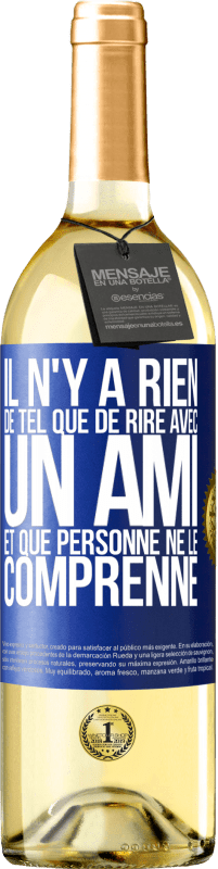 29,95 € Envoi gratuit | Vin blanc Édition WHITE Il n'y a rien de tel que de rire avec un ami et que personne ne le comprenne Étiquette Bleue. Étiquette personnalisable Vin jeune Récolte 2024 Verdejo