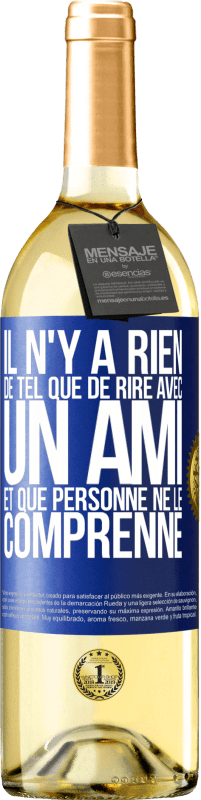 29,95 € Envoi gratuit | Vin blanc Édition WHITE Il n'y a rien de tel que de rire avec un ami et que personne ne le comprenne Étiquette Bleue. Étiquette personnalisable Vin jeune Récolte 2025 Verdejo