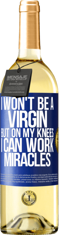 Free Shipping | White Wine WHITE Edition I won't be a virgin, but on my knees I can work miracles Blue Label. Customizable label Young wine Harvest 2023 Verdejo