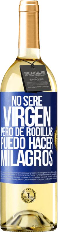 Envío gratis | Vino Blanco Edición WHITE No seré virgen, pero de rodillas puedo hacer milagros Etiqueta Azul. Etiqueta personalizable Vino joven Cosecha 2023 Verdejo